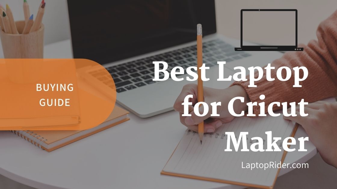 Best Laptop for Cricut maker